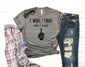 2 Words 1 Finger T-Shirt Adult Skeleton Funny**FREE SHIPPING