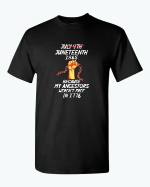 Black power t-shirt because my ancestors weren't free in 1776 t-shirt