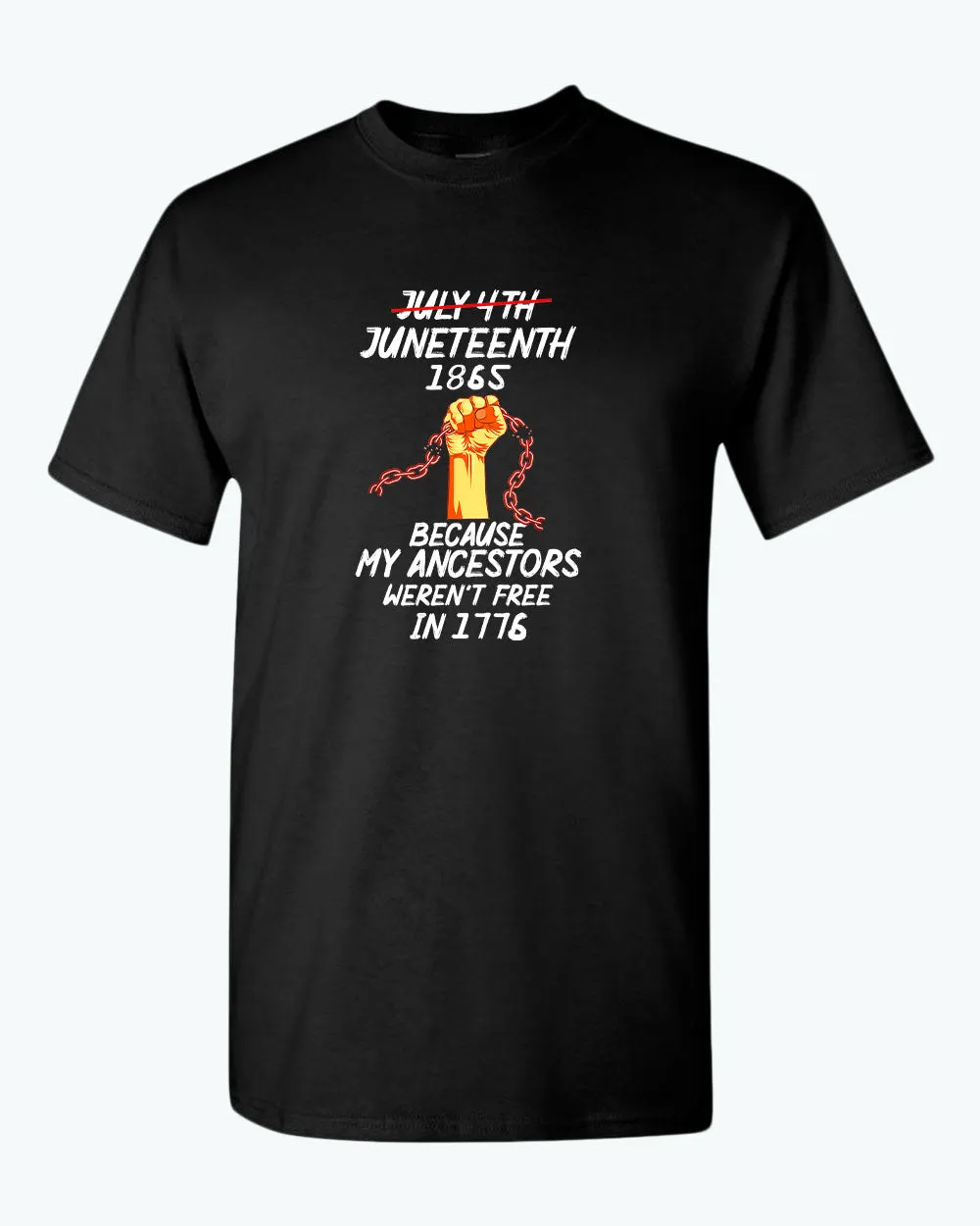 Black power t-shirt because my ancestors weren't free in 1776 t-shirt