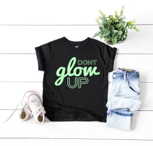 Dont Glow Up Shirt  | Kids Glow In The Dark Shirt