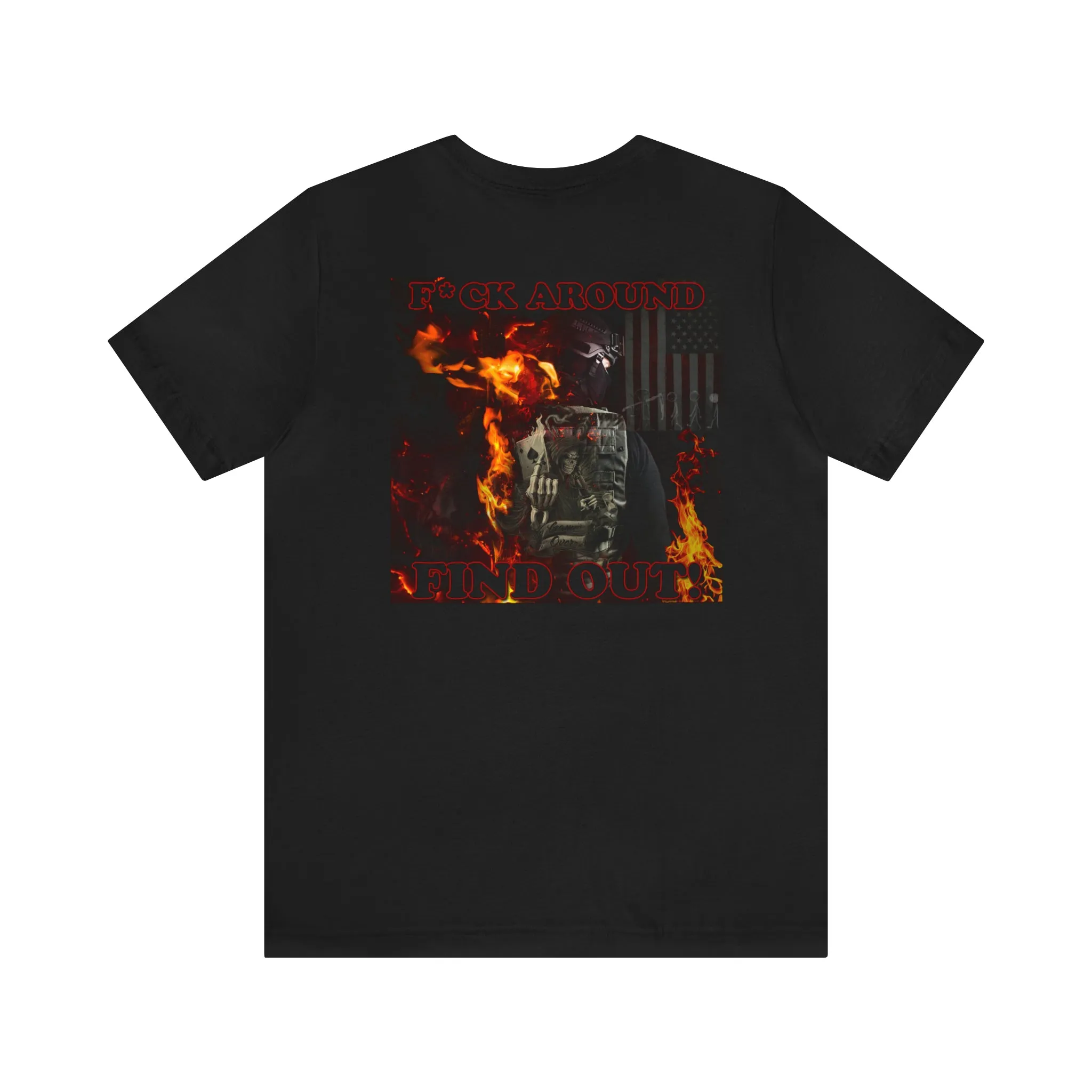 F*ck Around Find Out! Dark Lettering (Back) Short Sleeve Tee