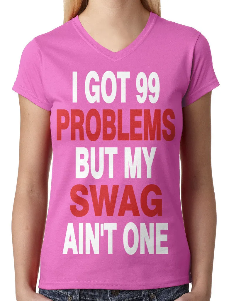 I Got 99 Problems But My Swag Ain't One Junior Ladies V-neck T-shirt