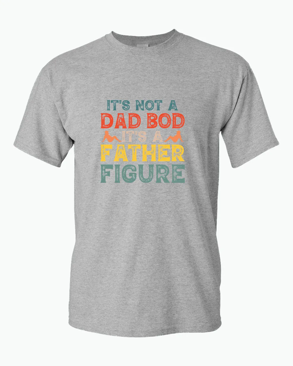 It's not a bad bod, it's a father figure t-shirt