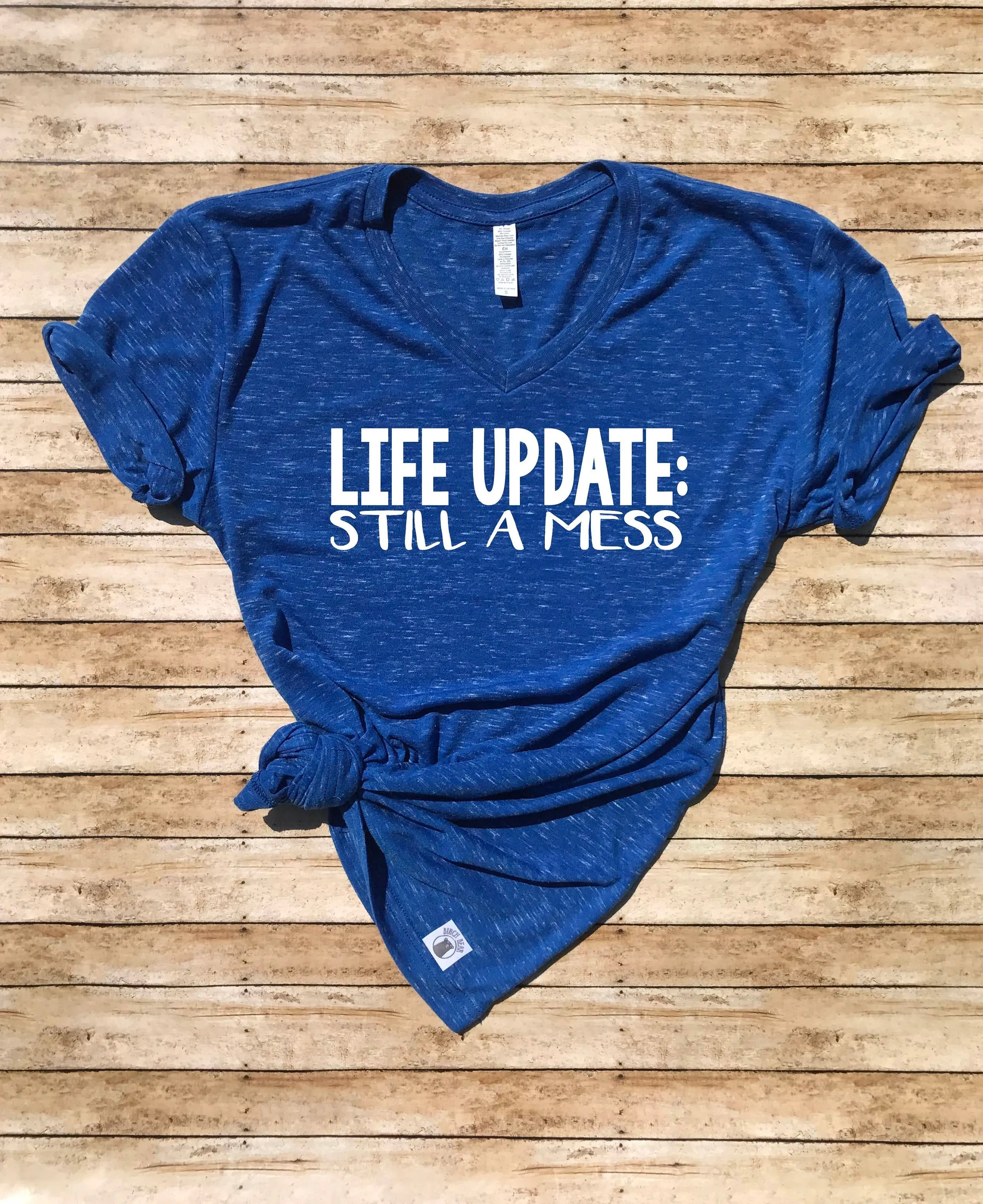 Life Update Still A Mess Shirt | Unisex V Neck
