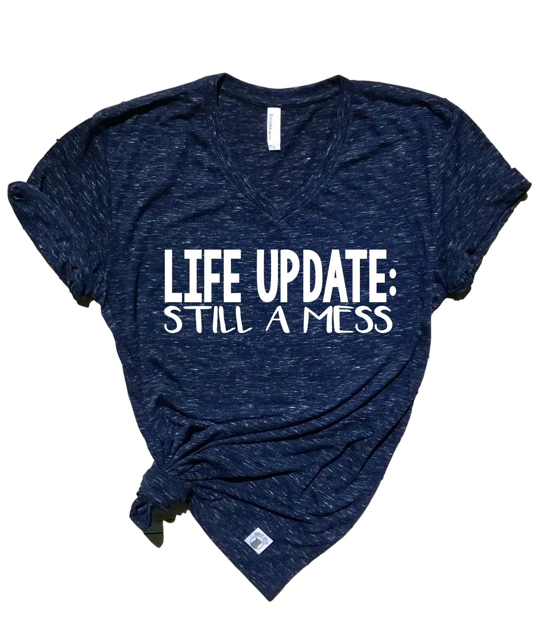 Life Update Still A Mess Shirt | Unisex V Neck