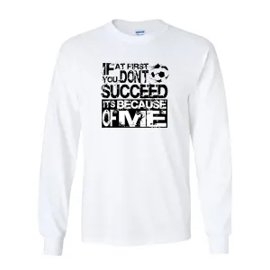 Long Sleeve Shirts Its Because Of Me