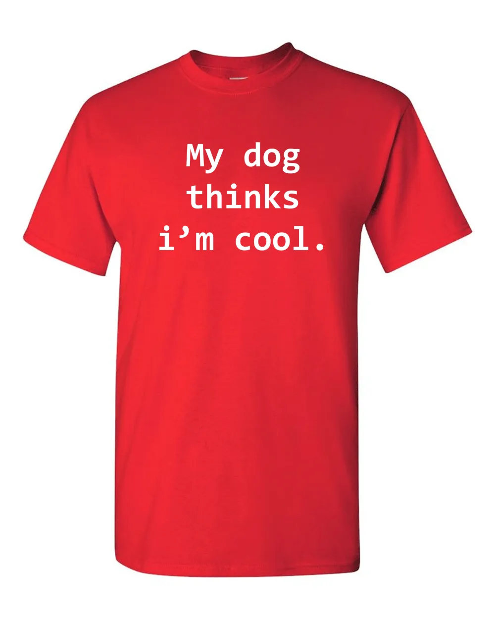 My Dog Thinks Im Cool Tshirt Funny Tee Pet Puppy Tee