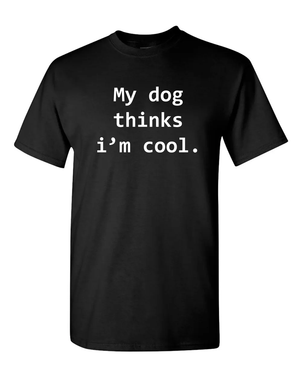 My Dog Thinks Im Cool Tshirt Funny Tee Pet Puppy Tee