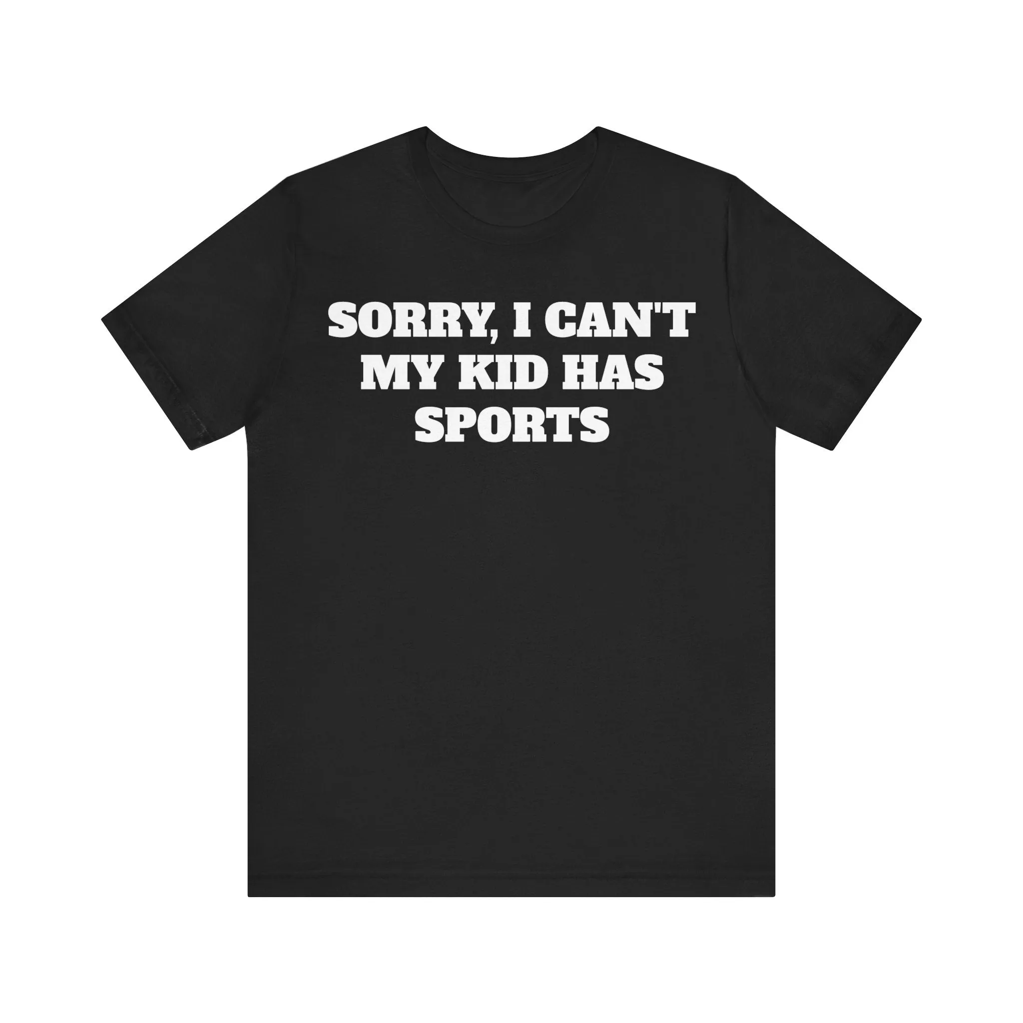 Sorry, I Can't My Kid Has Sports Premium Short Sleeve Tee