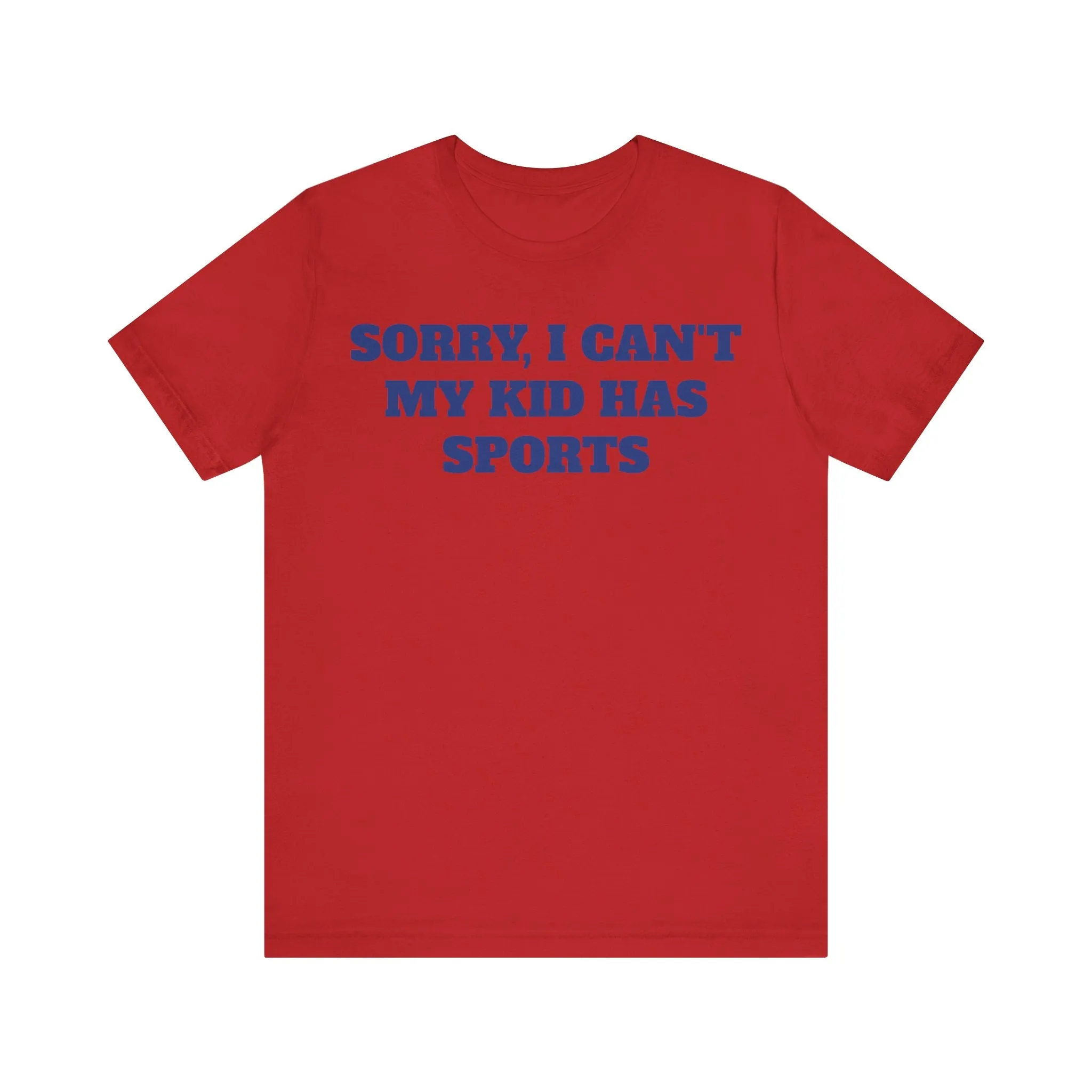 Sorry, I Can't My Kid Has Sports Premium Short Sleeve Tee