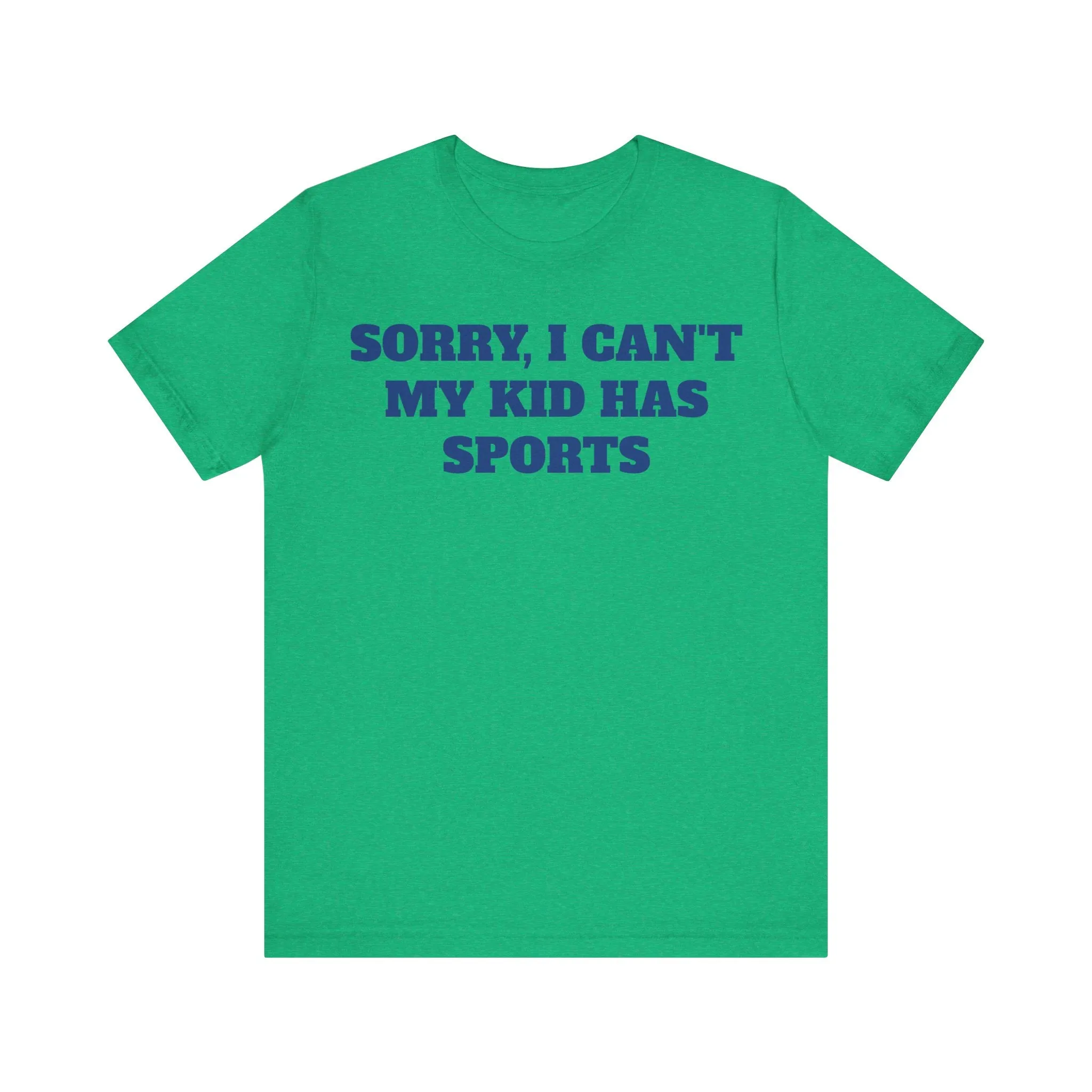 Sorry, I Can't My Kid Has Sports Premium Short Sleeve Tee