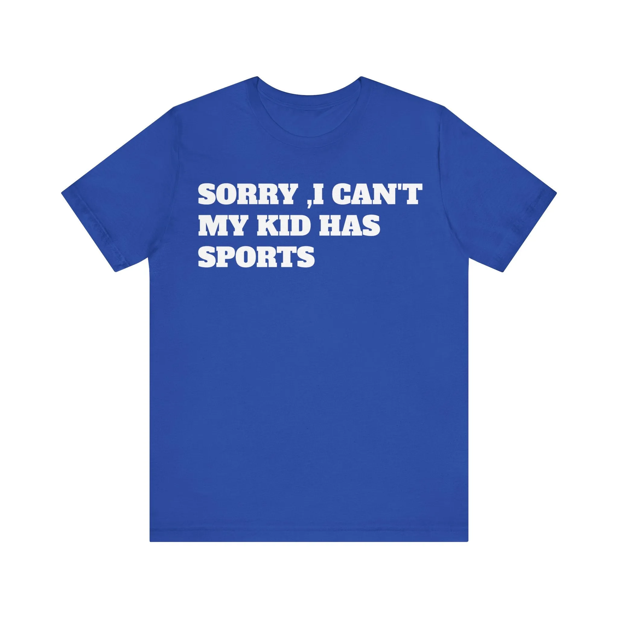 Sorry, I Can't My Kid Has Sports Premium Short Sleeve Tee