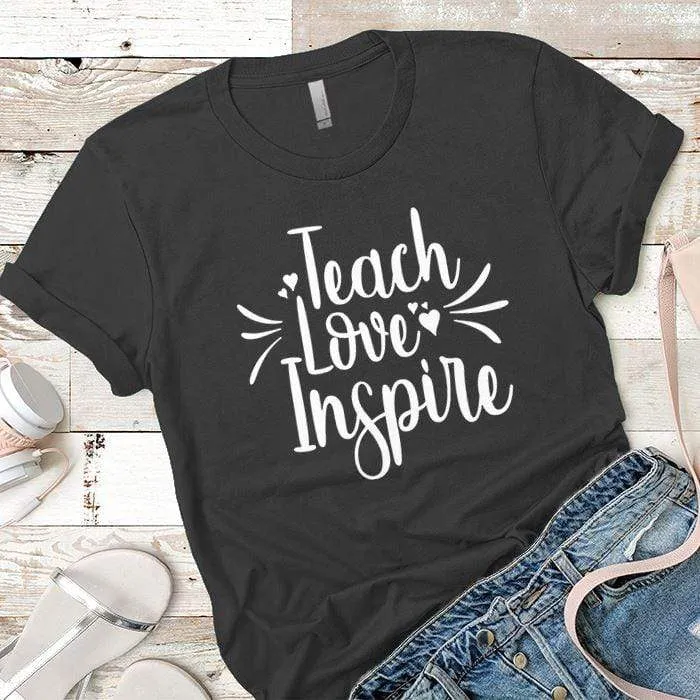 Teach Love Inspire Premium Tees