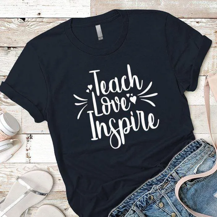 Teach Love Inspire Premium Tees