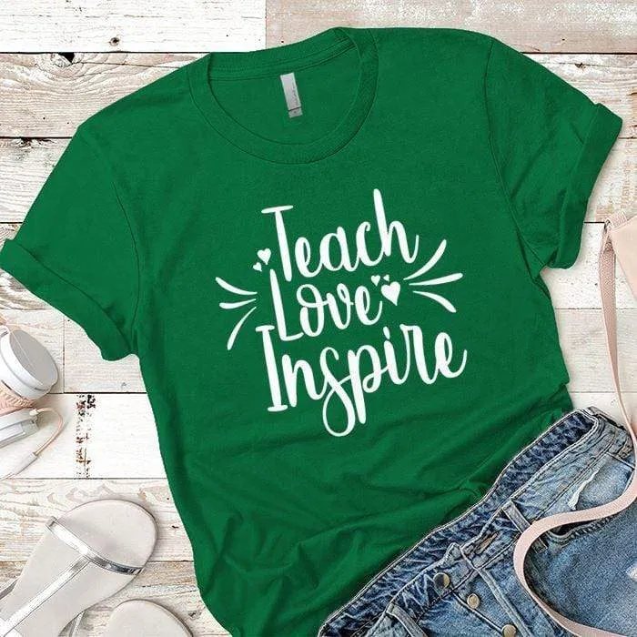 Teach Love Inspire Premium Tees