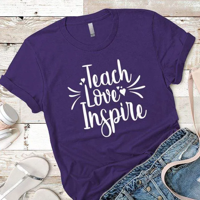 Teach Love Inspire Premium Tees