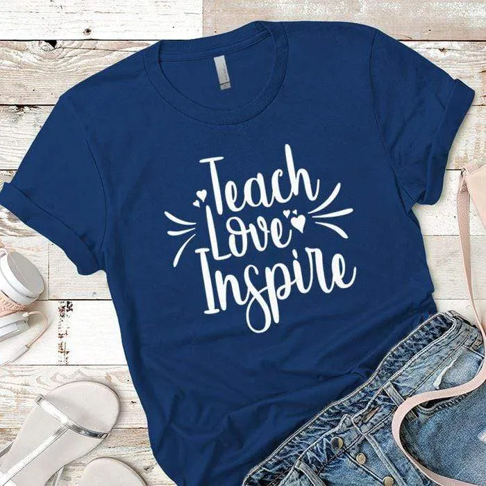 Teach Love Inspire Premium Tees