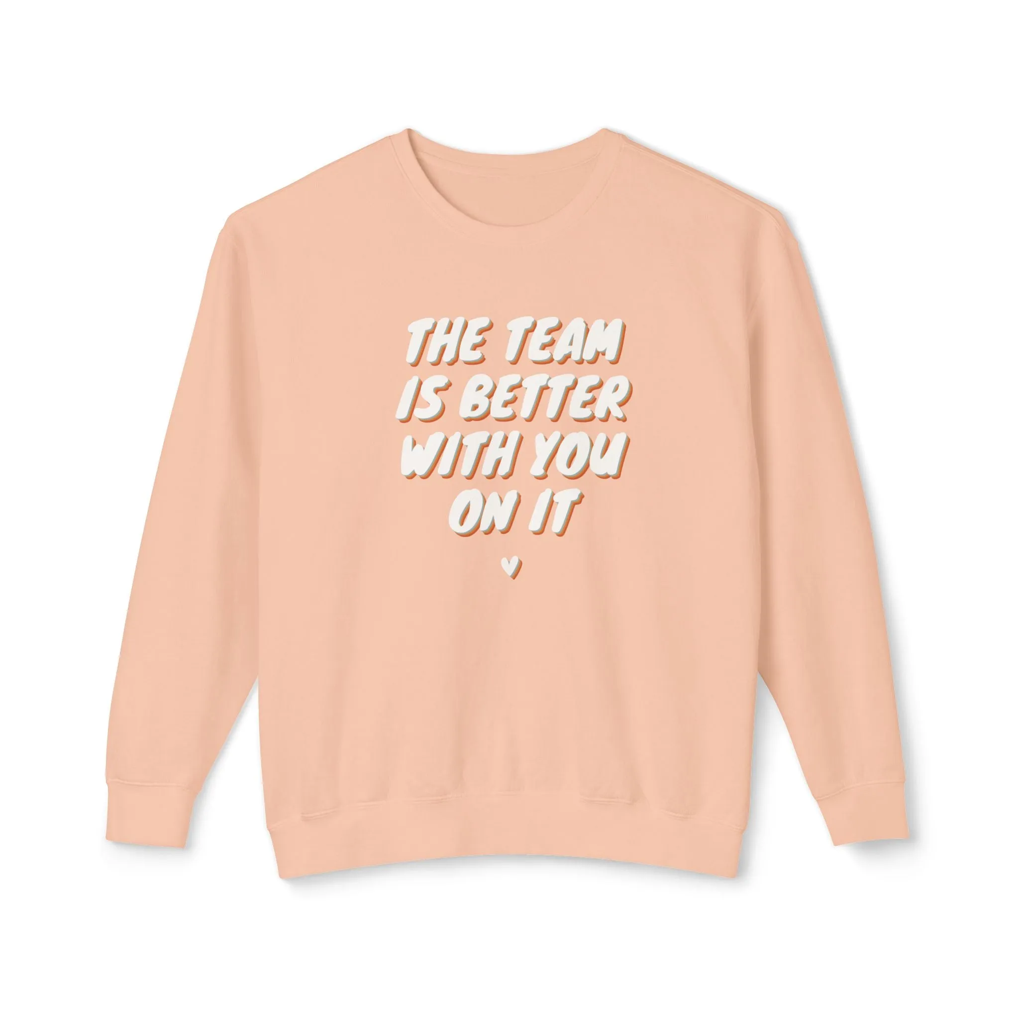 The Team Is Better With You Adult Crewneck