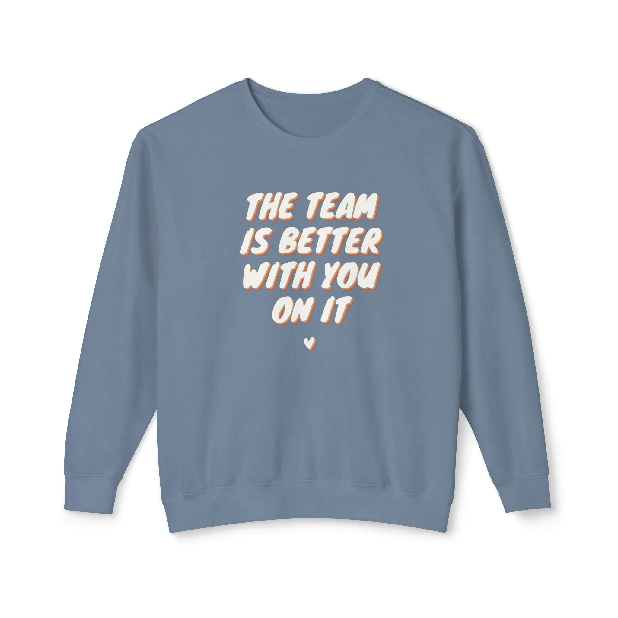 The Team Is Better With You Adult Crewneck