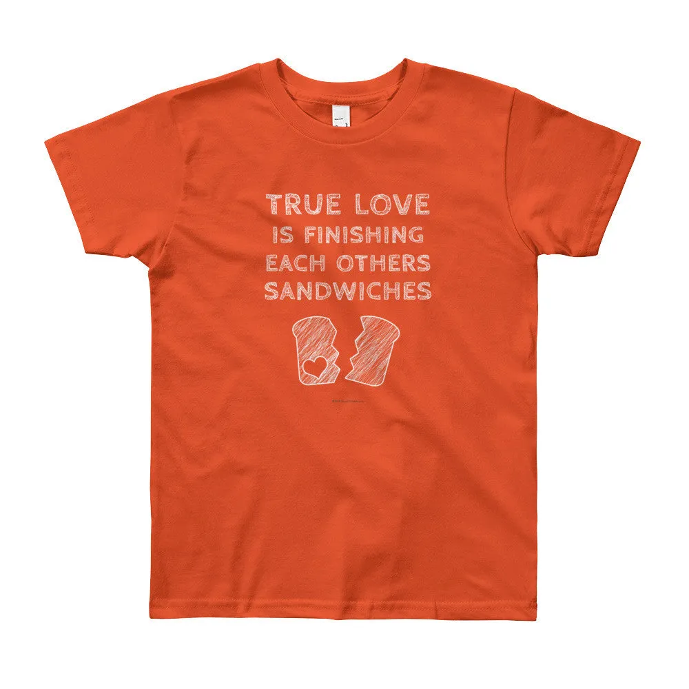 True Love is Finishing Each Other's Sandwiches Youth T-Shirt