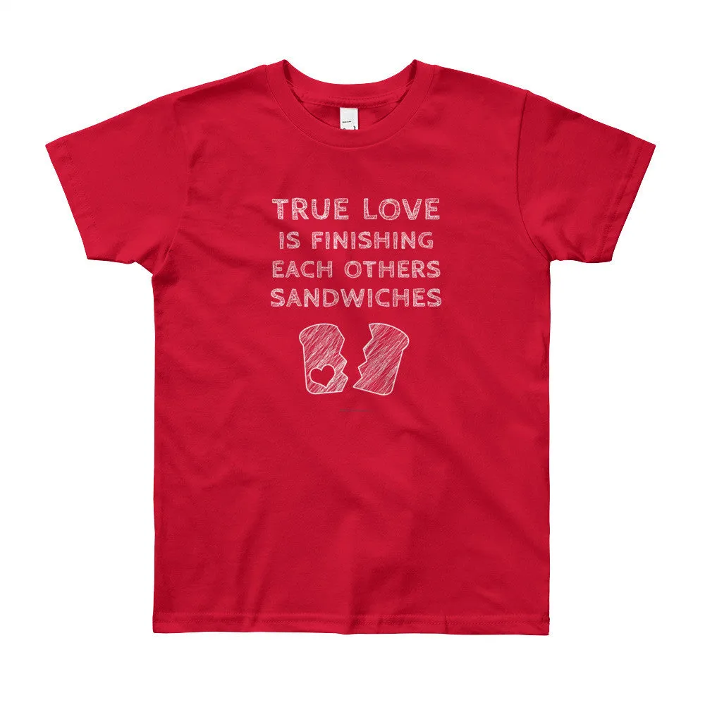 True Love is Finishing Each Other's Sandwiches Youth T-Shirt