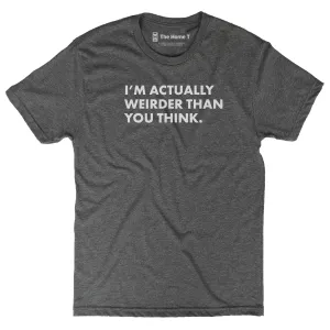 Weirder Than You Think