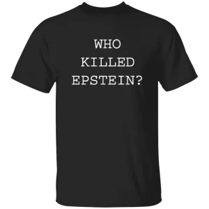 Who Killed Epstein Shirt